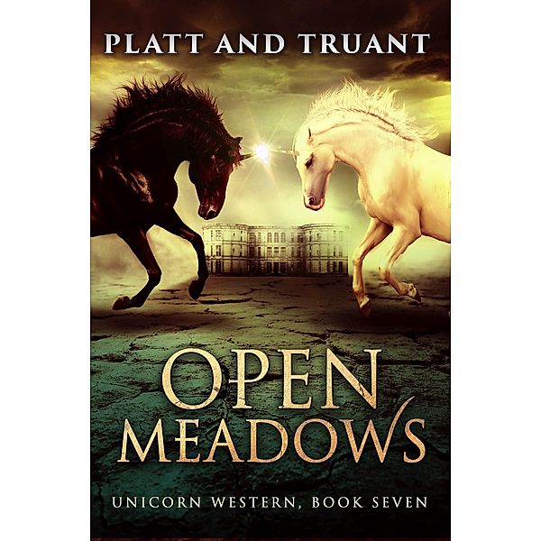 Open Meadows (Unicorn Western, #7) / Unicorn Western, Johnny B. Truant, Sean Platt