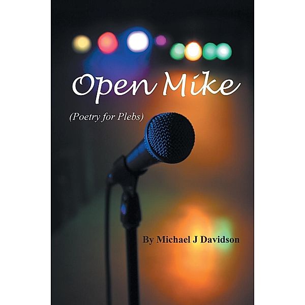 Open Mike (Poetry for Plebs), Michael J. Davidson