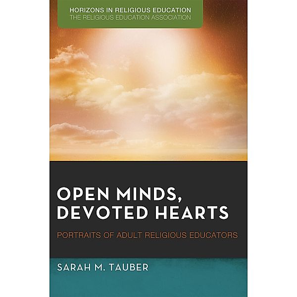 Open Minds, Devoted Hearts / Horizons in Religious Education, Sarah Tauber