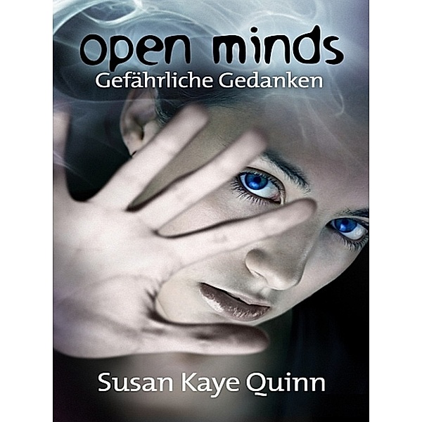Open Minds - Gefährliche Gedanken (Mindjack #1), Susan Kaye Quinn