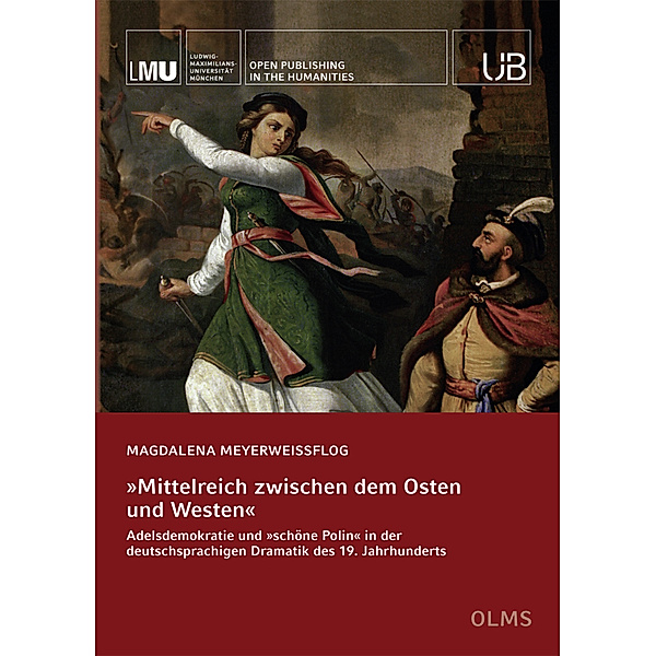 Open Publishing in the Humanities / »Mittelreich zwischen dem Osten und Westen«, Magdalena Meyerweissflog