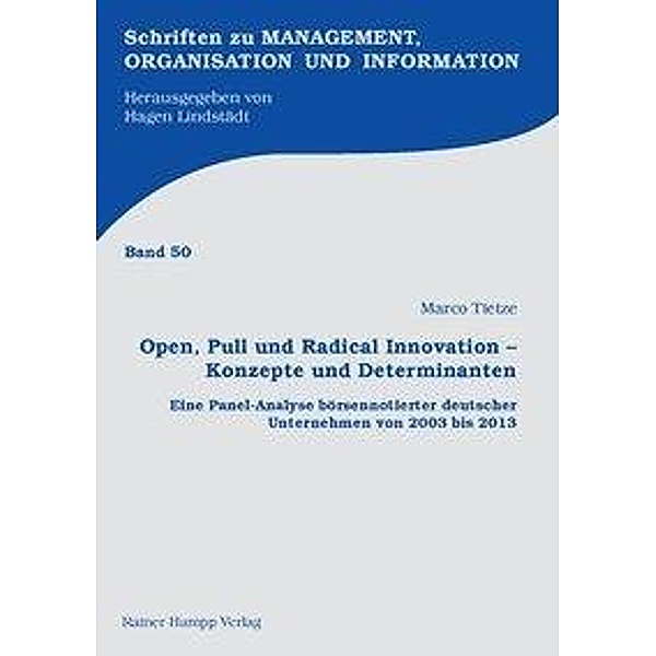 Open, Pull und Radical Innovation - Konzepte und Determinanten, Marco Tietze