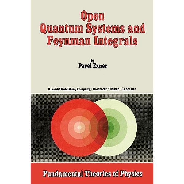 Open Quantum Systems and Feynman Integrals / Fundamental Theories of Physics Bd.6, P. Exner