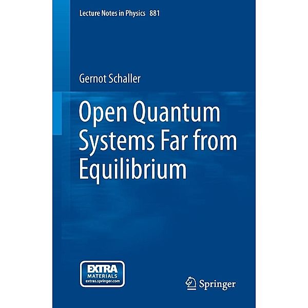 Open Quantum Systems Far from Equilibrium / Lecture Notes in Physics Bd.881, Gernot Schaller