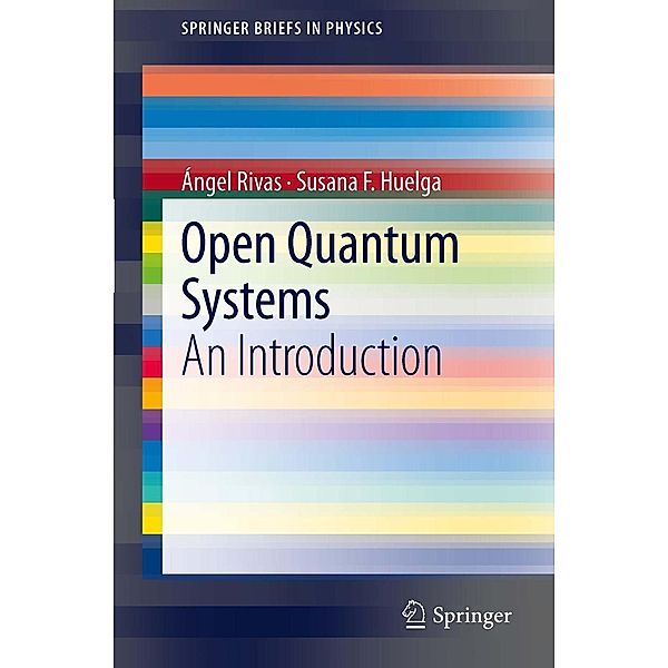 Open Quantum Systems / SpringerBriefs in Physics, Ángel Rivas, Susana F. Huelga