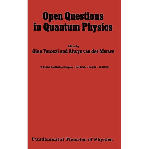 Open Questions in Quantum Physics / Fundamental Theories of Physics Bd.10