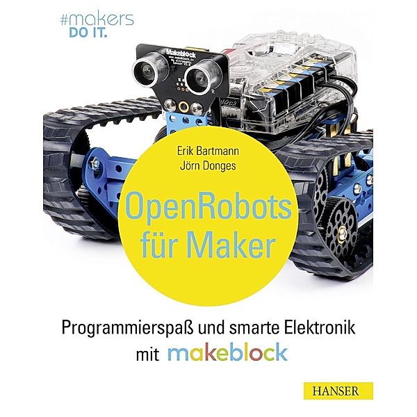 Open Robots für Maker / makers DO IT, Erik Bartmann, Jörn Donges