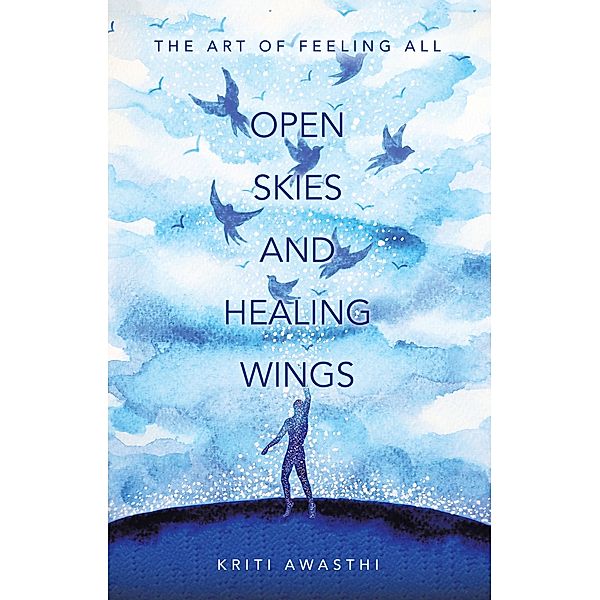 OPEN SKIES AND HEALING WINGS, Kriti Awasthi