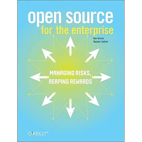 Open Source for the Enterprise, Dan Woods, Gautam Guliani