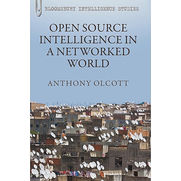Open Source Intelligence in a Networked World, Anthony Olcott