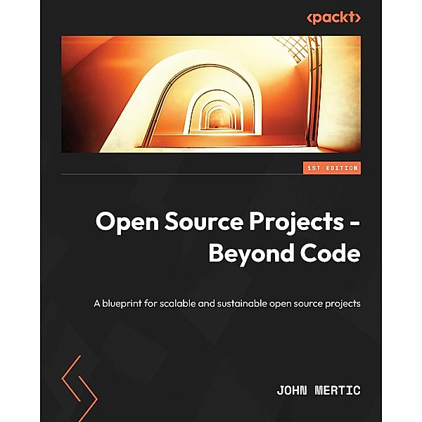 Open Source Projects - Beyond Code, John Mertic