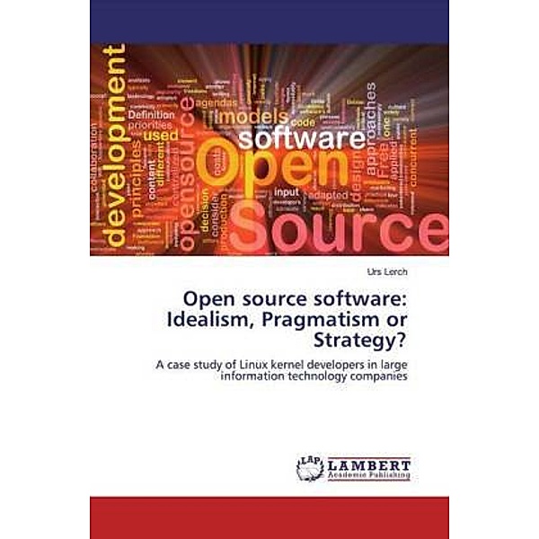 Open source software: Idealism, Pragmatism or Strategy?, Urs Lerch