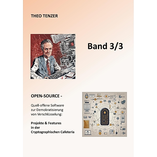 Open-Source / Super Secreto - Die dritte Epoche der Kryptographie / 3-Bände-Ausgabe Bd.3/3, Theo Tenzer