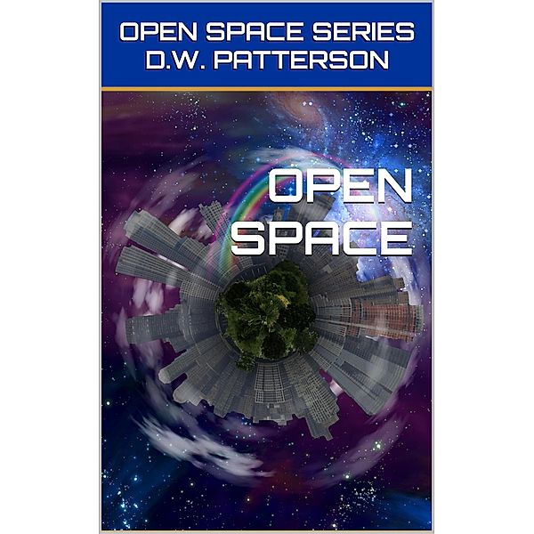 Open Space (Open Space Series, #1) / Open Space Series, D. W. Patterson