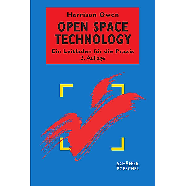 Open Space Technology. Ein Leitfaden für die Praxis, Harrison Owen