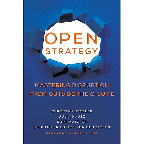 Open Strategy / Management on the Cutting Edge, Christian Stadler, Julia Hautz, Kurt Matzler, Stephan Friedrich von den Eichen