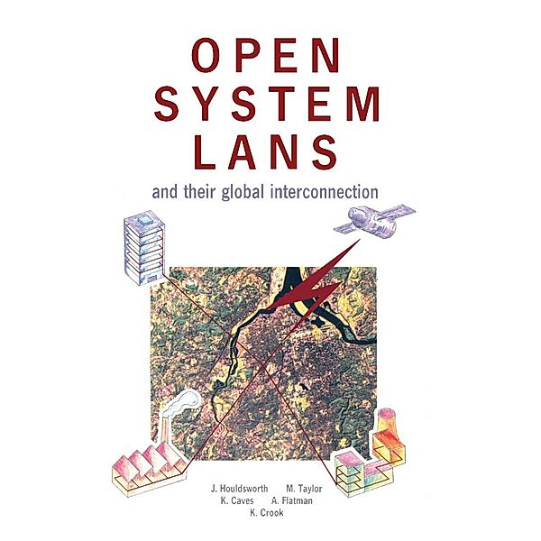 Open System LANs and Their Global Interconnection, Jack Houldsworth, Mark A. Taylor, Keith Caves