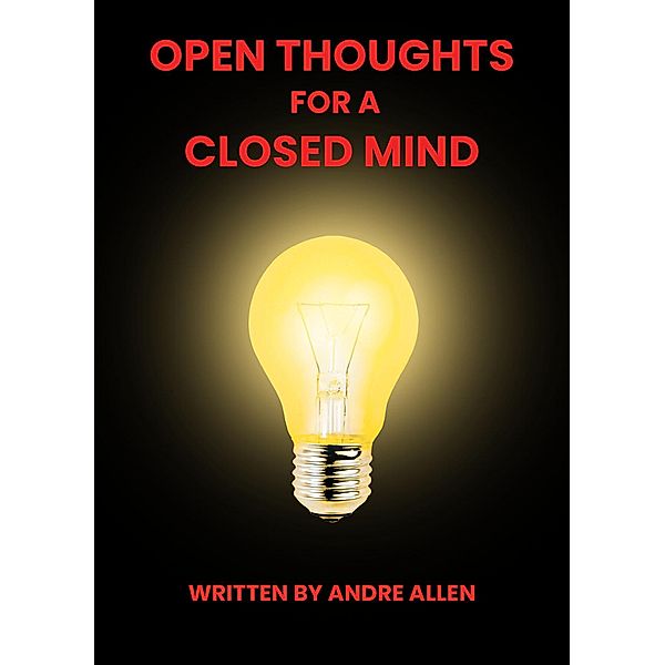Open Thoughts For A Closed Mind, Andre Allen