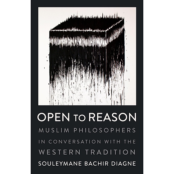 Open to Reason / Religion, Culture, and Public Life Bd.34, Souleymane Bachir Diagne