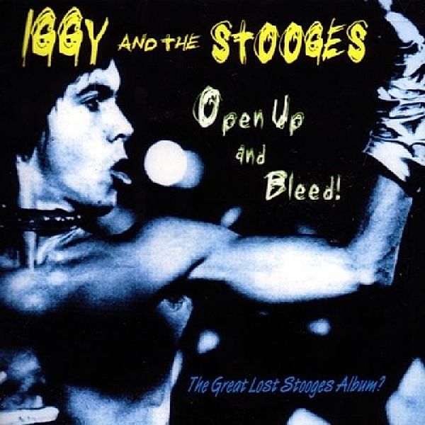 Open Up And Bleed, Iggy & The Stooges