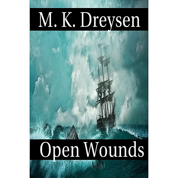 Open Wounds, A Novella of Beginnings, M.K. Dreysen