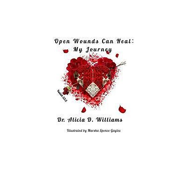 Open Wounds Can Heal, Alicia D. Williams