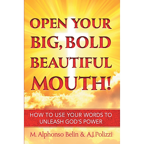 Open Your Big, Bold, Beautiful Mouth, A.J. Polizzi, M. Alphonso Belin
