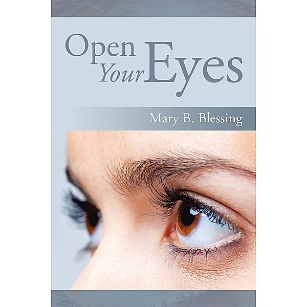 Open Your Eyes, Mary B. Blessing