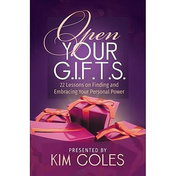 Open Your G.I.F.T.S. / Purposely Created Publishing Group, Kim Coles