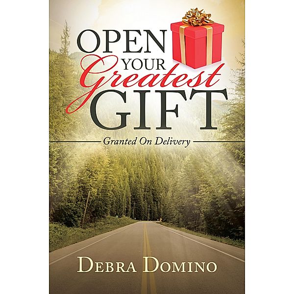 Open Your Greatest Gift, Debra Domino