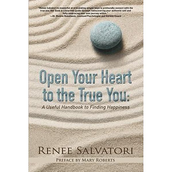 Open Your Heart to the True You / Written Dreams Publishing, Renee Salvatori