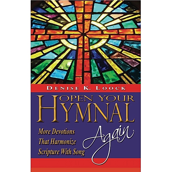 Open Your Hymnal, Again / Lighthouse Publishing of the Carolinas, Denise K. Loock