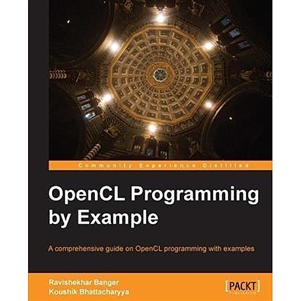 OpenCL Programming by Example, Ravishekhar Banger