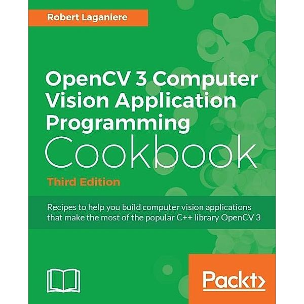 OpenCV 3 Computer Vision Application Programming Cookbook - Third Edition, Robert Laganiere