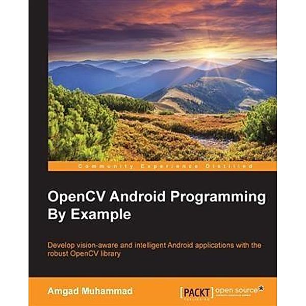 OpenCV Android Programming By Example, Amgad Muhammad