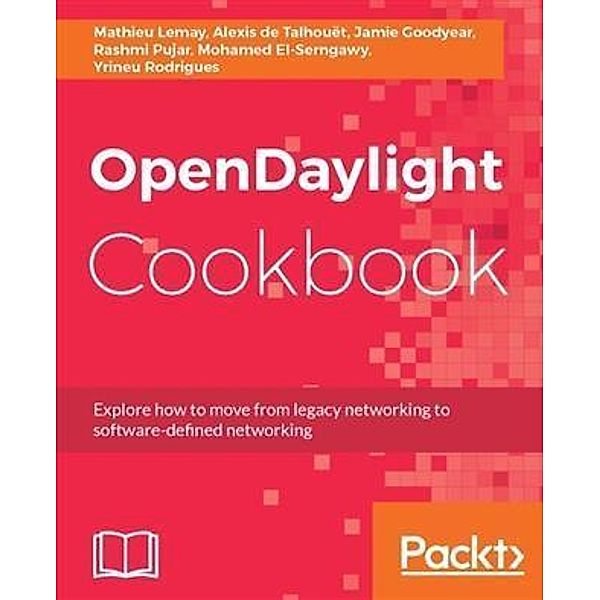 OpenDaylight Cookbook, Mathieu Lemay