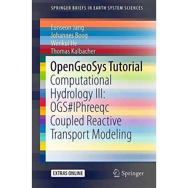 OpenGeoSys Tutorial / SpringerBriefs in Earth System Sciences, Eunseon Jang, Johannes Boog, Wenkui He, Thomas Kalbacher