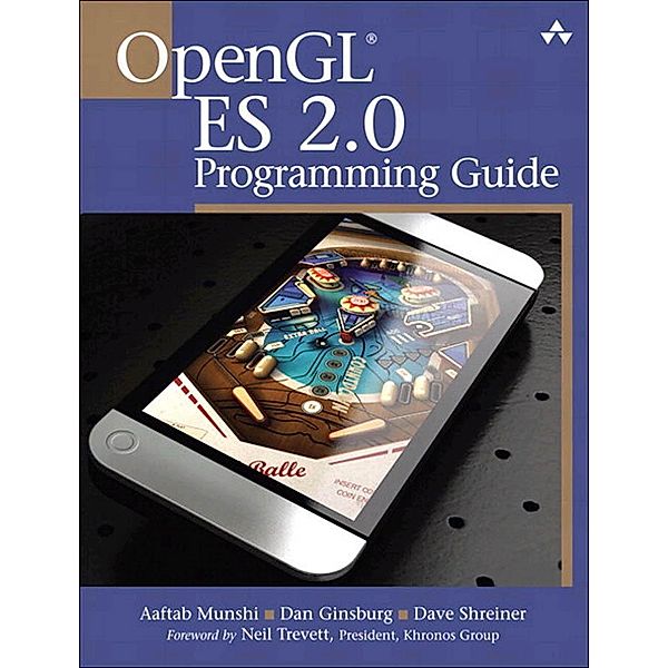 OpenGL ES 2.0 Programming Guide, Aaftab Munshi, Dan Ginsburg, Dave Shreiner