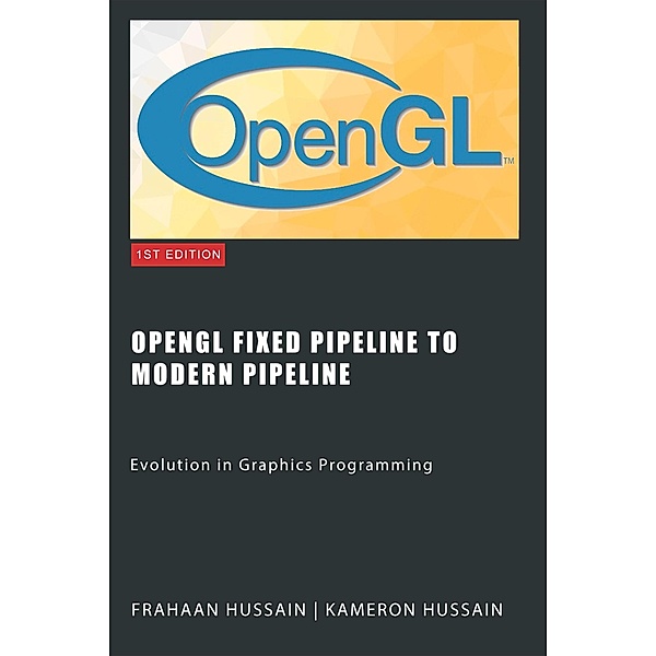 OpenGL Fixed Pipeline to Modern Pipeline: Evolution in Graphics Programming, Kameron Hussain, Frahaan Hussain