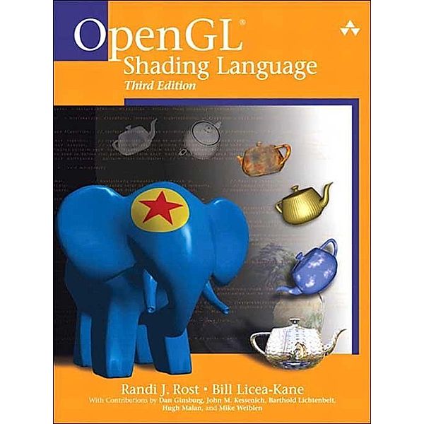 OpenGL Shading Language, Randi J. Rost, Bill Licea-Kane, Dan Ginsburg, John Kessenich, Barthold Lichtenbelt, Hugh Malan, Mike Weiblen