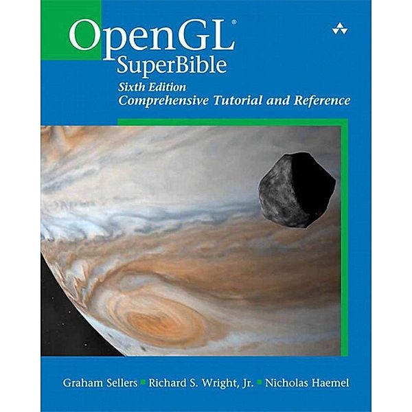 OpenGL SuperBible / OpenGL, Sellers Graham, Wright Richard S Jr., Haemel Nicholas