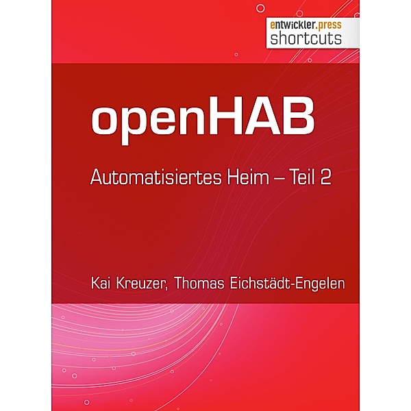 openHAB / shortcuts, Kai Kreuzer, Thomas Eichstädt-Engelen