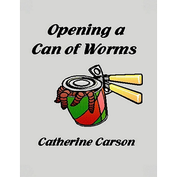 Opening a Can of Worms, Catherine Carson
