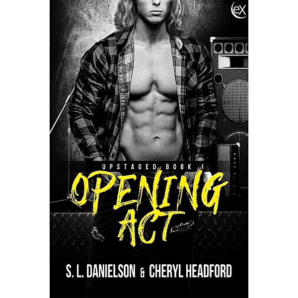 Opening Act (Upstaged, #1) / Upstaged, S. L. Danielson, Cheryl Headford