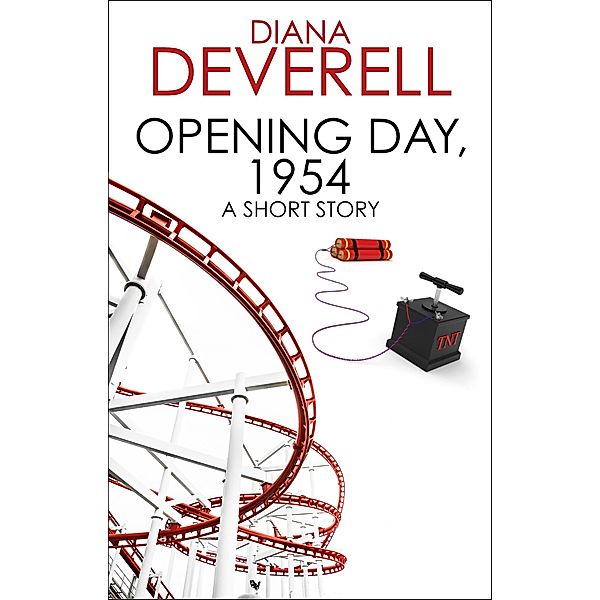 Opening Day, 1954: A Short Story, Diana Deverell