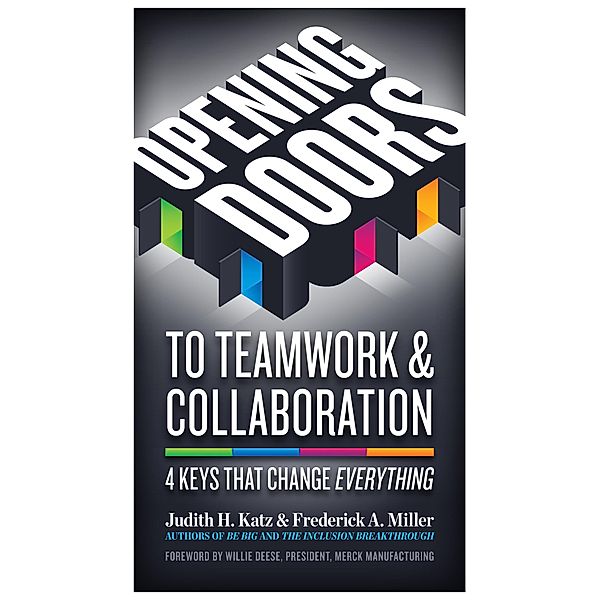 Opening Doors to Teamwork & Collaboration, Judith H. Katz, Frederick A. Miller