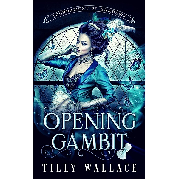 Opening Gambit (Tournament of Shadows, #1) / Tournament of Shadows, Tilly Wallace