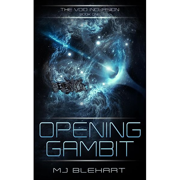 Opening Gambit (Void Incursion, #1) / Void Incursion, Mj Blehart