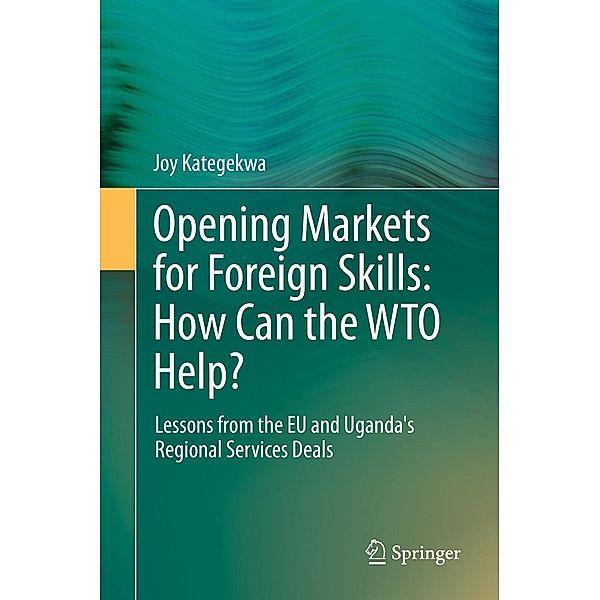 Opening Markets for Foreign Skills: How Can the WTO Help?, Joy Kategekwa