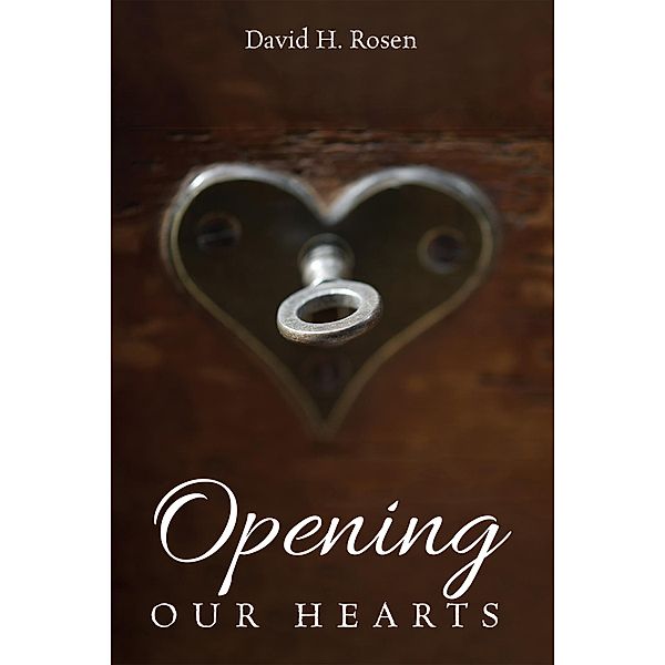 Opening Our Hearts, David H. Rosen